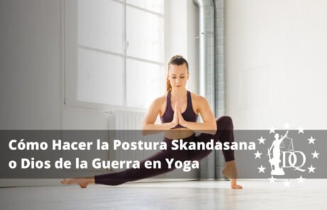 Cómo Hacer la Postura Skandasana o Dios de la Guerra en Yoga