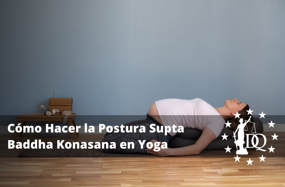 Cómo Hacer la Postura Supta Baddha Konasana en Yoga