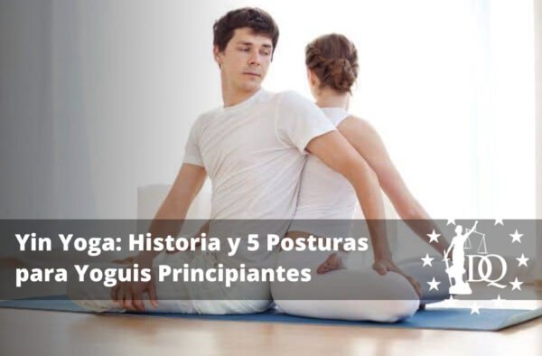 Yin Yoga Historia y 5 Posturas para Yoguis Principiantes