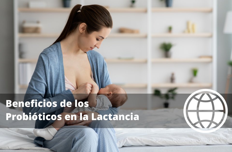 Beneficios de los Probióticos en la Lactancia