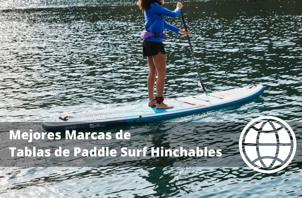 Mejores Marcas de Tablas de Paddle Surf Hinchables