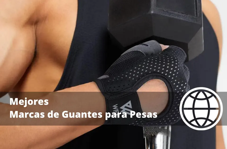 Mejores Marcas de Guantes para Pesas