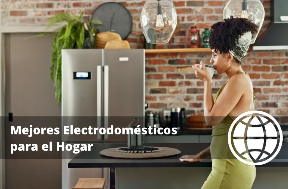 Mejores Electrodomésticos para el Hogar