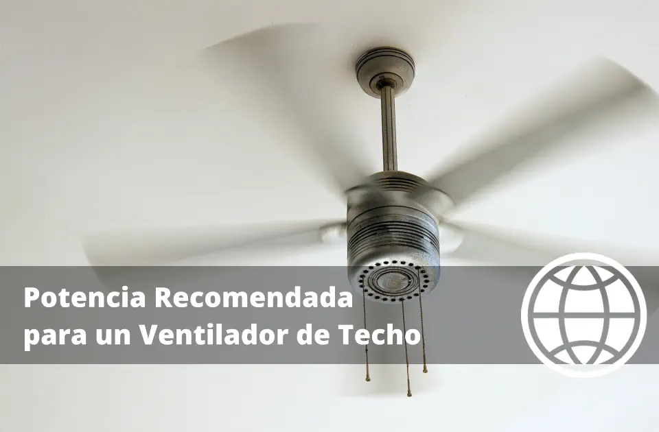 Potencia Recomendada para un Ventilador de Techo