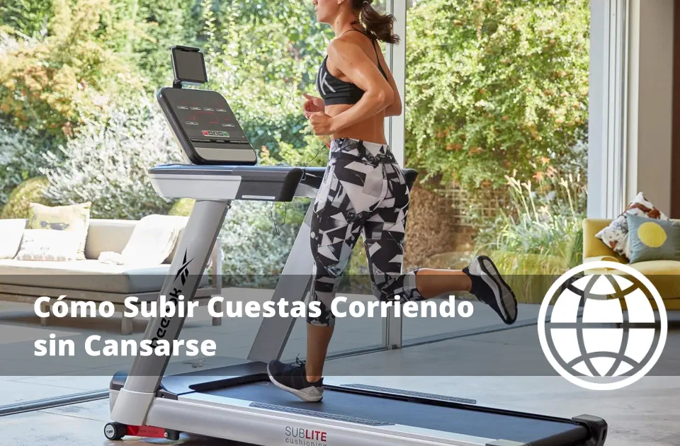 Cómo Subir Cuestas Corriendo sin Cansarse y 5 Mejores Ejercicios
