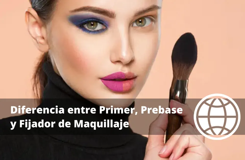 Qué Diferencia hay entre Primer Prebase y Fijador de Maquillaje