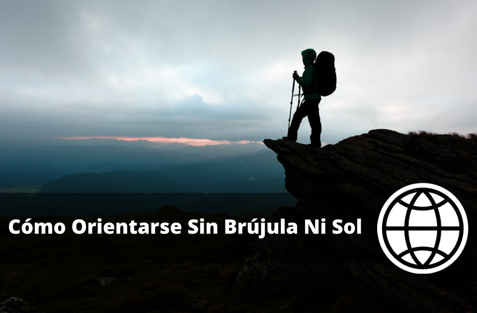 Cómo Orientarse Sin Brújula Ni Sol